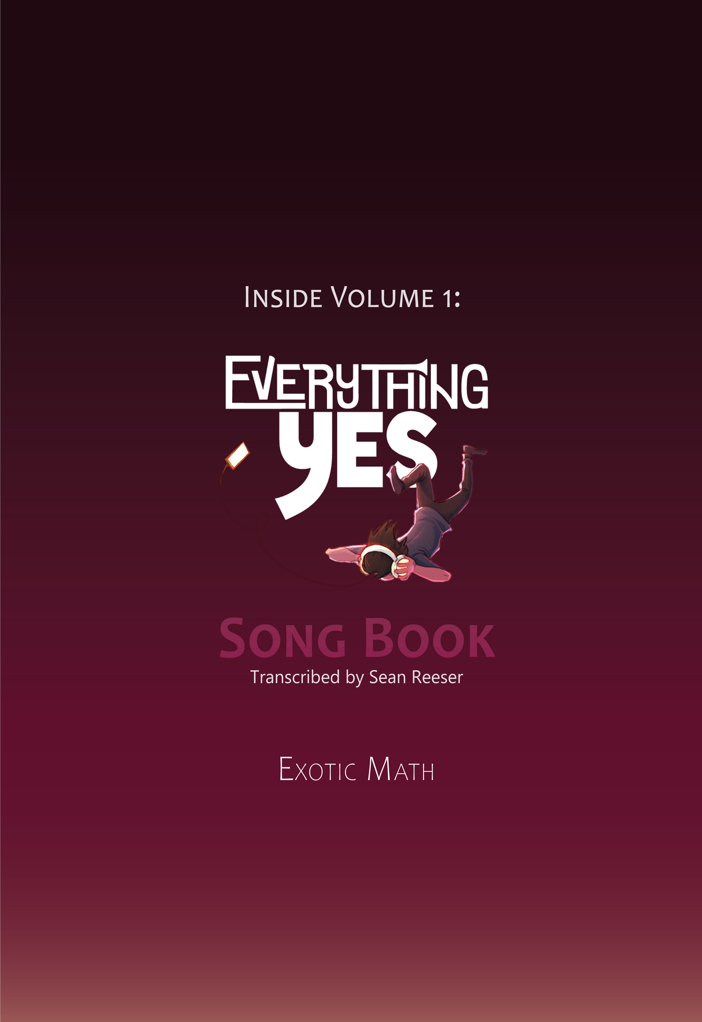 VOLUME 1 - EXOTIC MATH - Everything Yes Song Book