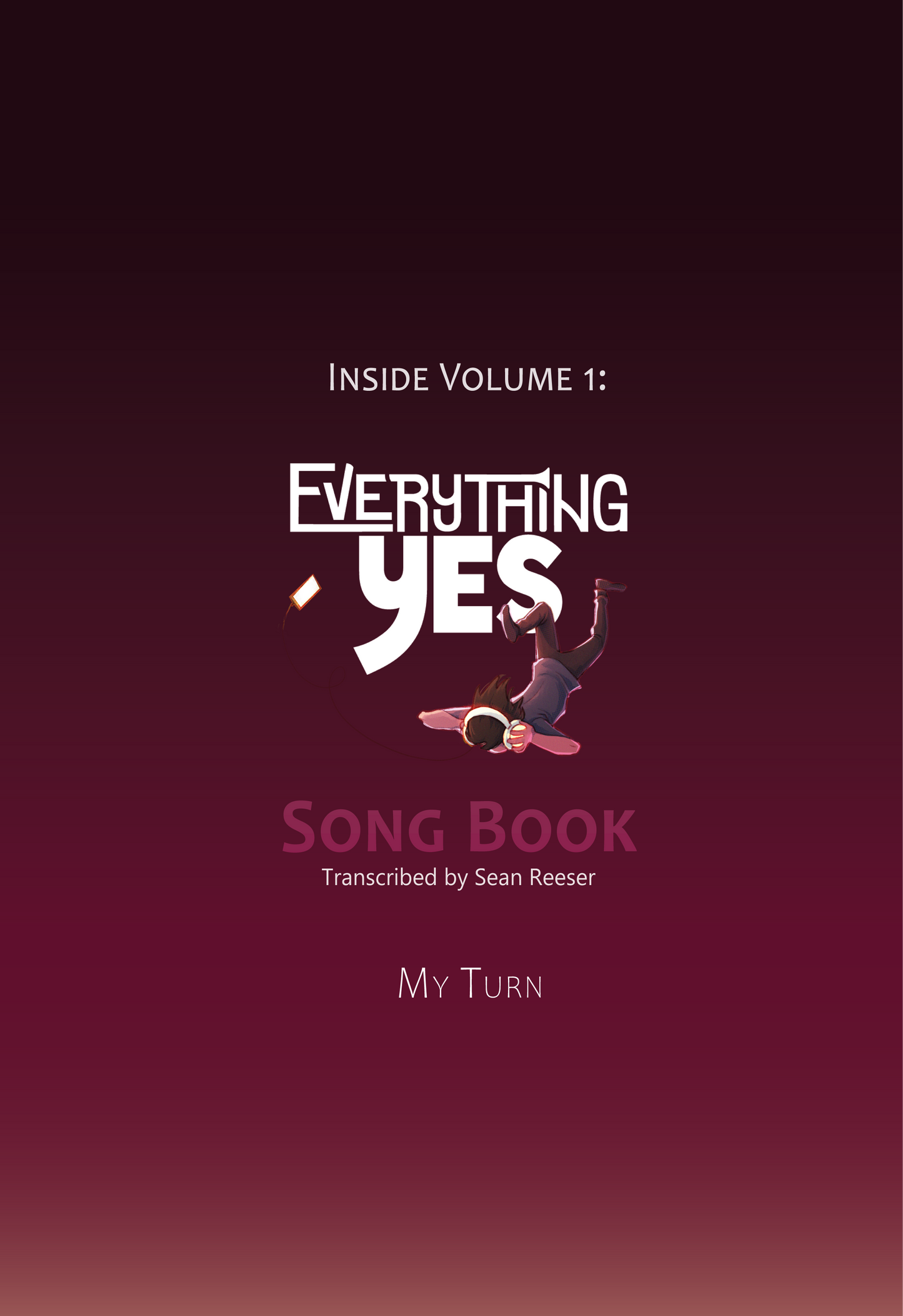 VOLUME 1- MY TURN - Everything Yes Song Book