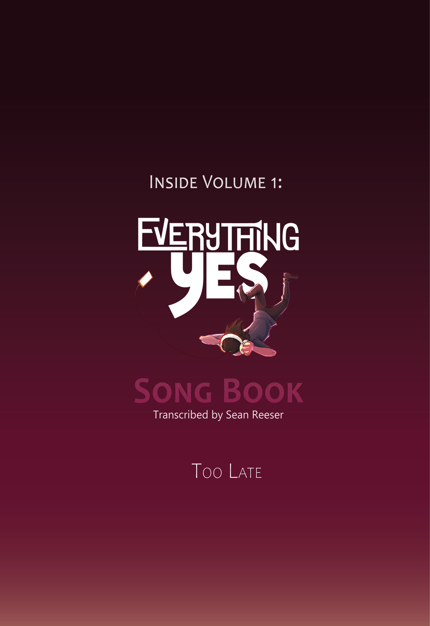 VOLUME 1 - TOO LATE - Everything Yes Song Book